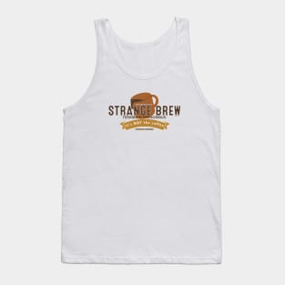 Strange Brew Its NOT the coffee Tank Top